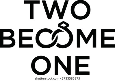 Two Become One rings typography t-shirt design vector illustration for marriage union wedding ceremony and romantic commitment gifts on transparent background.