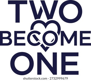 Two Become One slogan typography t-shirt design vector illustration for marriage union wedding ceremony and romantic commitment on a clean transparent background asset.