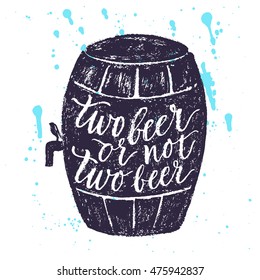 Two beer or not two beer. Vector hand written brush pen calligraphy phrase or quote in a barrel shape. Cute isolated letters on an abstract background for Oktoberfest about drinking a beer.