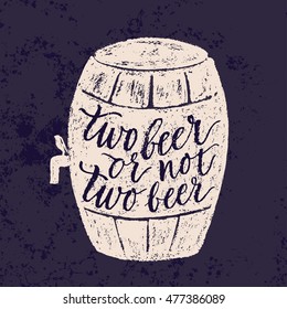 Two beer or not two beer. Vector hand written brush pen calligraphy phrase or quote in a barrel form. Cute isolated letters on an abstract background for Oktoberfest about drinking a beer.