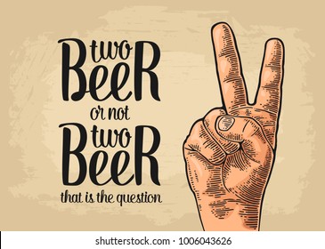 Two beer or not two beer. Vintage vector engraving illustration finger sign with calligraphy lettering for web, poster, invitation to party and oktoberfest festival. Isolated on dark background.