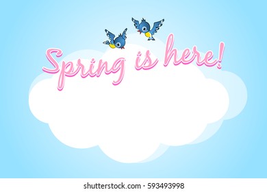 Two birds with lettering Spring is here and copy space cloud for your custom text