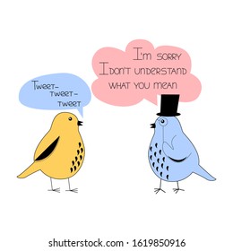 Two birds speak different languages and can't understand each other. Isolated vector illustration of the importance of learning foreign languages. 