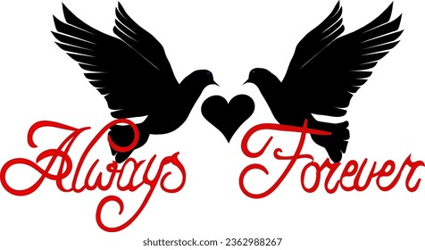 Two black doves kissing face to face with a black heart between and a text always and forever in red below