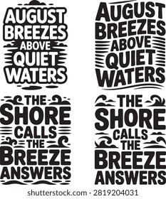 Two black and white textbased designs featuring weatherinspired quotes about August breezes quiet waters the shore and answering breezes with large bold fonts and decorative wave and wind illustrations