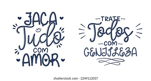 Two Brazilian Portuguese positive phrases. Translation - Do everything with love. - Treat everyone with kindness.