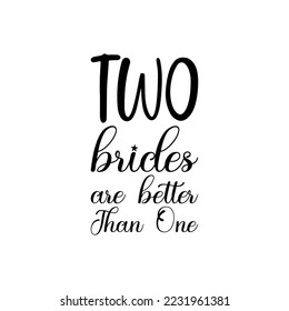 two brides are better than one black letter quote