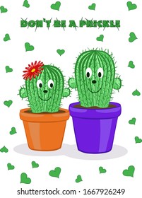 Two cacti in pots look at each other in love. Against the background of the heart and the inscription do not be a badge