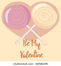Two candy in a cartoon style and the words Be my Valentine/ Greeting card Valentine's Day . 
