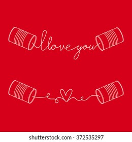Two cans with cord I love you text, and heart love cord, valentines day, communication with love