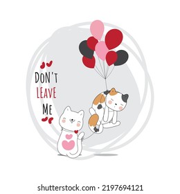 two cats playing and one cat talk me dont leave me t shirt graphic design vector illustration