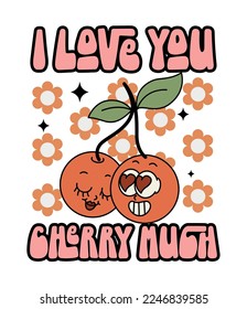 Two cherries in love. Quote - I love you cherry much. Old animation 60s 70s, smiled mascot character. Trendy Valentine's Day hippie illustration in retro style. Vector on isolated background.	