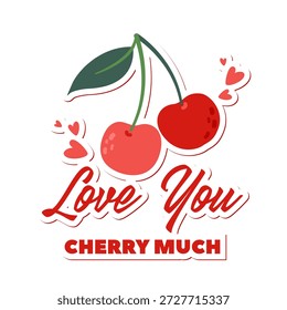 Two cherries, red hearts and lettering Love you cherry much. Happy Valentine's Day Sticker. Cute hand drawn vector illustration