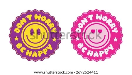 Two circular badges with smiley faces and DON'T WORRY BE HAPPY text one in purple yellow, one in pink light pink. Ideal for positivity themed designs, stickers, and pop art visuals.