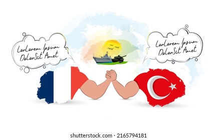 Two countries arm wrestling with each other,with a talking bubble.A battleship,a tank and fighter jets seen in the background on a sunny sky. Representing the countries with Turkish and French flag.