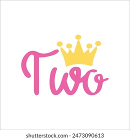 Two Crown, Second Birthday, 2nd Birthday, Second Birthday Shirt, Birthday Crown, Vector Files for Cricut