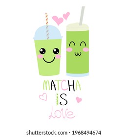 Two cups of green tea matcha with cute faces.Vector kawaii food illustration.Postcard with the inscription "Matcha is love".