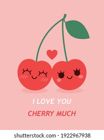 Two cute cherries. Romantic illustration with text “I love you cherry much”. Valentine's Day greeting card design. Funny cartoon characters.