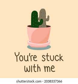 Two cute green cactus in pink pot with quote "You're stuck with me" on pastel orange background. Succulent in round pot for plant themed puns.