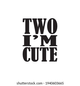 two i'm cute quote letters