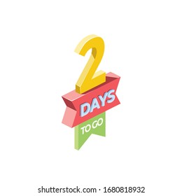 Two day to go, marketing. Vector 3d isometric, color web icon, new flat style. Creative illustration design, isolated graphic idea for infographics.