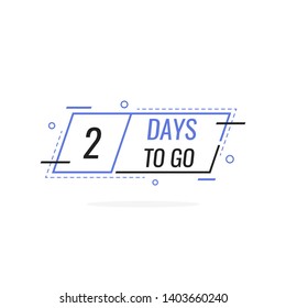 Two Days left to go, badges or sticker design template for your needs. Modern flat style vector illustration.