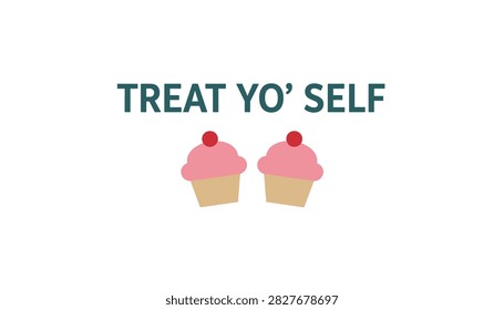 Two delicious pink cupcakes with red cherries below the motivational text saying treat yo self on white background.
