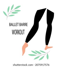 Two female legs in a ballet position, with green twigs and text. The concept for a banner, poster, postcard.