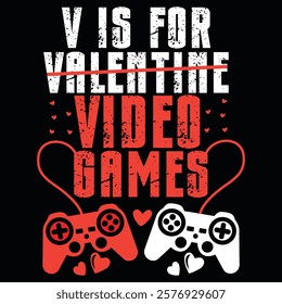 Two game controllers with heart-shaped cords and the text "V is for Video Games" with "Valentine" crossed out.