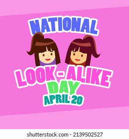 Two girls who look alike to each other like twins with bold texts on pink background, National Look-Alike Day April 20