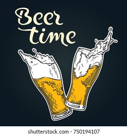 Two glasses of beer toasting creating splash with lettering. Beer time. Vintage vector engraving illustration for web, poster, invitation to party. 