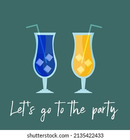 Two glasses of blue lagoon and sunrise cocktails and an inscription Let's go to the party. Cute trendy illustration for invitation to the party, design of bar.