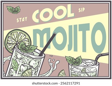 Two glasses of mojito cocktail with mint, lime, ice and straw, splashing and refreshing, with a vintage style illustration and the words stay cool sip mojito