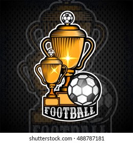 Two golden football cups with ball. Vector sport banner or emblem in cartoon style