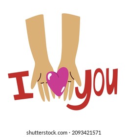 Two hands hold heart. Quote I love you. Sticker and card design for Valentines Day. All lovers Day decoration element. Colored Flat style in vector illustration. 