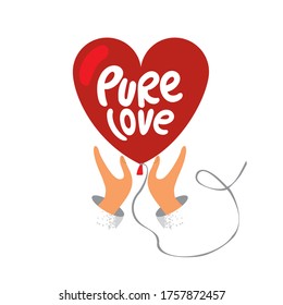 Two hands hold a red heart-shaped balloon with the words Pure love on it. Valentine's day card. Template for a wedding card. Symbol of the volunteer organizations. Cartoon flat vector illustration.
