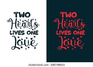 Two hearts lives one love Valentines day t shirt design