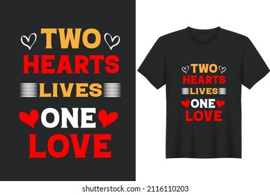 Two Hearts Lives One Love. Happy Valentine's Day -T-Shirt Design. Holiday Quote Print for T-Shirt, Poster, Card, and Sticker.	