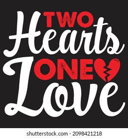 Two Hearts One Love T-Shirt Design, You Can Download The Vector Files.