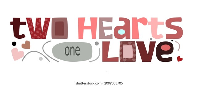 Two hearts one love vector words. Love quotes. affirmation, motivation. Valentines day love concept theme romance , relation message communication. web blog page.