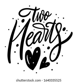 Two Hearts romantic brush calligraphy phrase. Black ink lettering isolated on white background