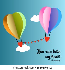 Two heart-shaped balloons are flying in the sky. Balloons connected by a garland of valentines. The inscription "You can take my heart for a little trip" Valentine's day concept.