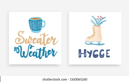 Two Hygge vector compositions in Scandinavian, Nordic style with hot coffee mug, ice-skate and lettering says "Sweater weather" and "Hygge".