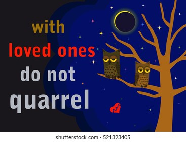 The two lovers quarreling owls sitting in a tree on a background of a lunar eclipse. A poster with the inscription With loved ones do not quarrel.