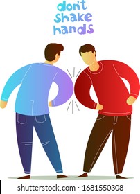 Two men do not shake hands. Instead of a handshake touch with your elbows