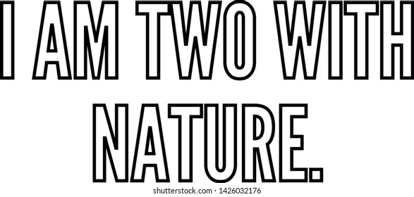 I am two with nature outlined text art