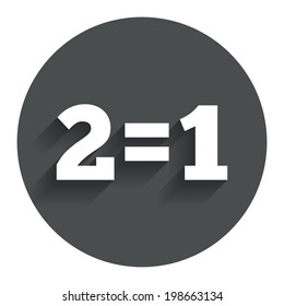 Two for one sign icon. Take two pay for one sale button. 2 equals 1. Circle flat button with shadow. Modern UI website navigation. Vector