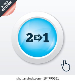 Two in one suite sign icon. 2 in 1 symbol with arrow. Blue shiny button. Modern UI website button with hand cursor pointer. Vector