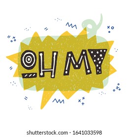 Two overlapping speech bubbles with Oh My inscription. Colorful comic bubbles. Cartoon style vector illustration with banner made of two hand drawn balloons. Great design element for sticker, print