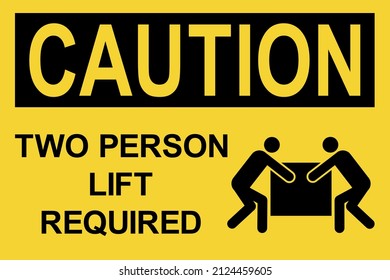 Two person lift required caution sign. Black on yellow background. Forbidden signs and symbols.